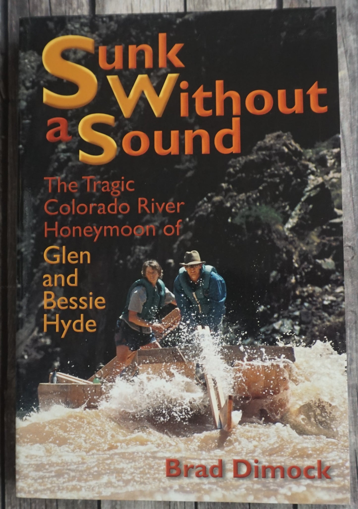 Sunk Without a Sound - The Tragic Colorado River Honeymoon of Glen and Bessie Hyde