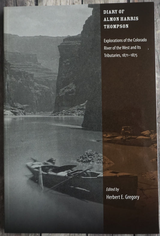 Diary of Almon Harris Thompson: Explorations of the Colorado River of the West and Its Tributaries, 1871-1875